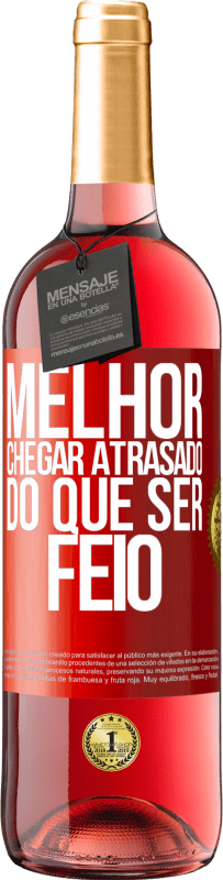 Envio grátis | Vinho rosé Edição ROSÉ Melhor chegar atrasado do que ser feio Etiqueta Vermelha. Etiqueta personalizável Vinho jovem Colheita 2023 Tempranillo