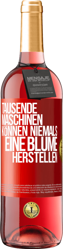 29,95 € | Roséwein ROSÉ Ausgabe Tausende Maschinen können niemals eine Blume herstellen Rote Markierung. Anpassbares Etikett Junger Wein Ernte 2023 Tempranillo