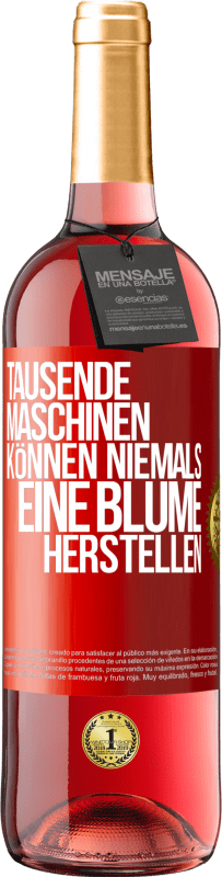 29,95 € | Roséwein ROSÉ Ausgabe Tausende Maschinen können niemals eine Blume herstellen Rote Markierung. Anpassbares Etikett Junger Wein Ernte 2024 Tempranillo