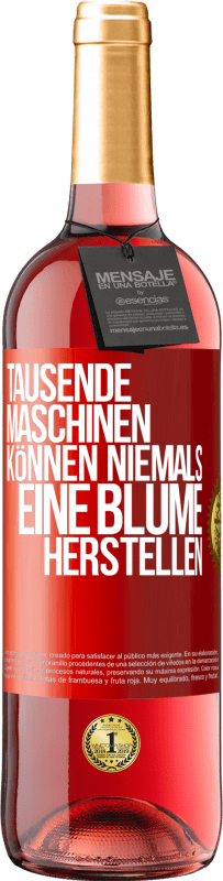 29,95 € Kostenloser Versand | Roséwein ROSÉ Ausgabe Tausende Maschinen können niemals eine Blume herstellen Rote Markierung. Anpassbares Etikett Junger Wein Ernte 2025 Tempranillo