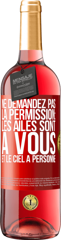 Envoi gratuit | Vin rosé Édition ROSÉ Ne demandez pas la permission: les ailes sont à vous et le ciel à personne Étiquette Rouge. Étiquette personnalisable Vin jeune Récolte 2023 Tempranillo