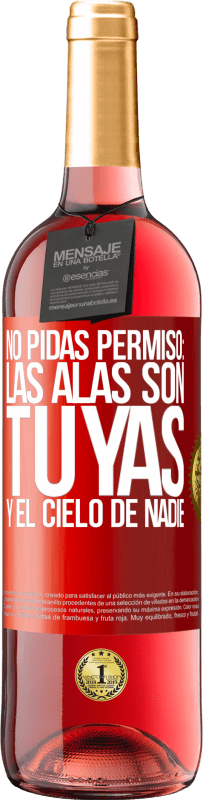 Envío gratis | Vino Rosado Edición ROSÉ No pidas permiso: las alas son tuyas y el cielo de nadie Etiqueta Roja. Etiqueta personalizable Vino joven Cosecha 2023 Tempranillo