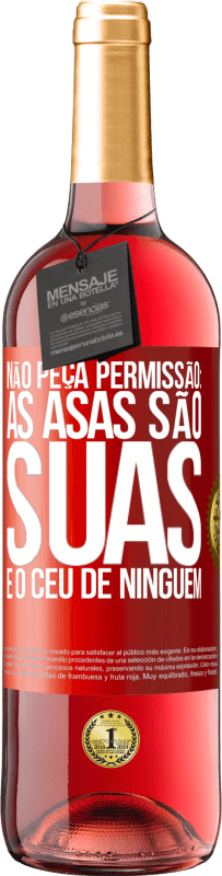 Envio grátis | Vinho rosé Edição ROSÉ Não peça permissão: as asas são suas e o céu de ninguém Etiqueta Vermelha. Etiqueta personalizável Vinho jovem Colheita 2023 Tempranillo