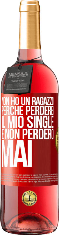 Spedizione Gratuita | Vino rosato Edizione ROSÉ Non ho un ragazzo perché perderei il mio single e non perderò mai Etichetta Rossa. Etichetta personalizzabile Vino giovane Raccogliere 2023 Tempranillo