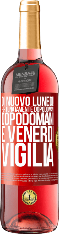 29,95 € Spedizione Gratuita | Vino rosato Edizione ROSÉ Di nuovo lunedì! Fortunatamente dopodomani dopodomani è venerdì vigilia Etichetta Rossa. Etichetta personalizzabile Vino giovane Raccogliere 2023 Tempranillo