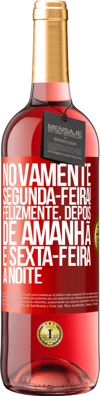 29,95 € Envio grátis | Vinho rosé Edição ROSÉ Novamente segunda-feira! Felizmente, depois de amanhã é sexta-feira à noite Etiqueta Vermelha. Etiqueta personalizável Vinho jovem Colheita 2023 Tempranillo