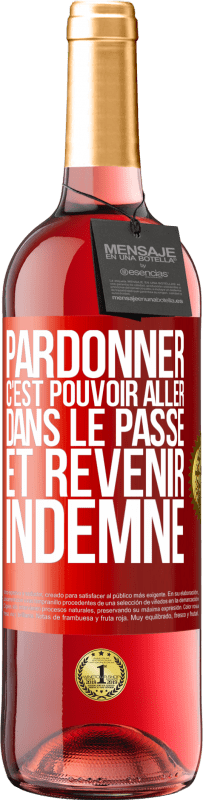 Envoi gratuit | Vin rosé Édition ROSÉ Pardonner, c'est pouvoir aller dans le passé et revenir indemne Étiquette Rouge. Étiquette personnalisable Vin jeune Récolte 2023 Tempranillo