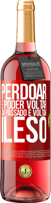 Envio grátis | Vinho rosé Edição ROSÉ Perdoar é poder voltar ao passado e voltar ileso Etiqueta Vermelha. Etiqueta personalizável Vinho jovem Colheita 2023 Tempranillo