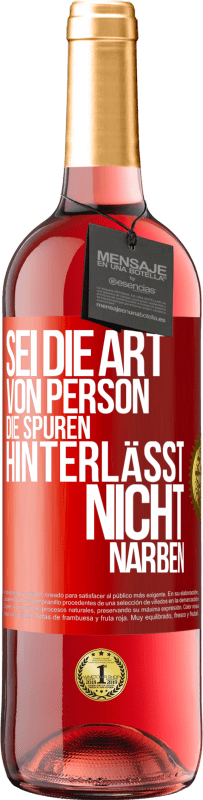 29,95 € | Roséwein ROSÉ Ausgabe Sei die Art von Person, die Spuren hinterlässt, nicht Narben Rote Markierung. Anpassbares Etikett Junger Wein Ernte 2024 Tempranillo