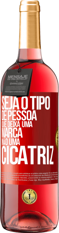 29,95 € | Vinho rosé Edição ROSÉ Seja o tipo de pessoa que deixa uma marca, não uma cicatriz Etiqueta Vermelha. Etiqueta personalizável Vinho jovem Colheita 2024 Tempranillo