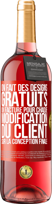«On fait des designs gratuits. On facture pour chaque modification du client sur la conception finale» Édition ROSÉ
