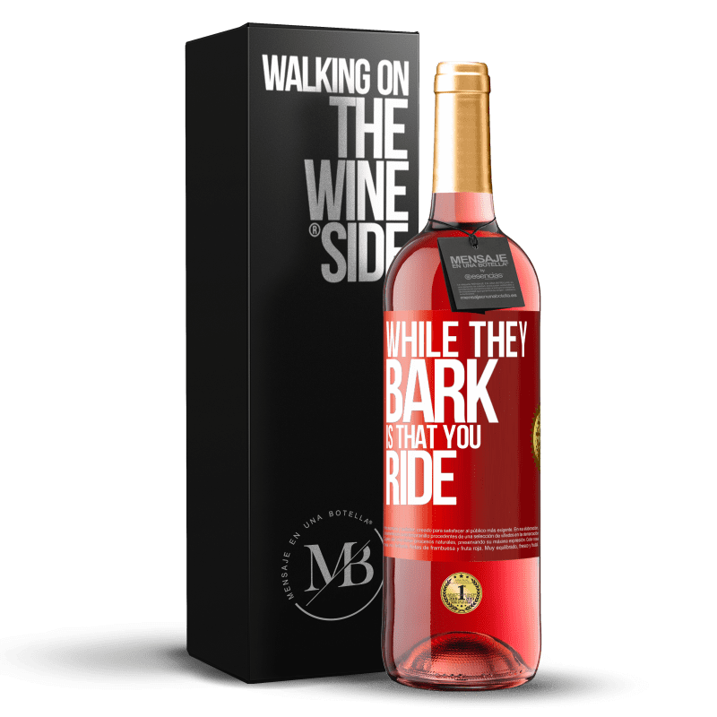 29,95 € Free Shipping | Rosé Wine ROSÉ Edition While they bark is that you ride Red Label. Customizable label Young wine Harvest 2024 Tempranillo