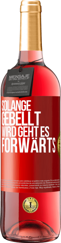 29,95 € Kostenloser Versand | Roséwein ROSÉ Ausgabe Solange gebellt wird, geht es forwärts Rote Markierung. Anpassbares Etikett Junger Wein Ernte 2023 Tempranillo