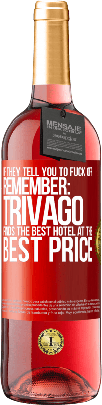 29,95 € Free Shipping | Rosé Wine ROSÉ Edition If they tell you to fuck off, remember: Trivago finds the best hotel at the best price Red Label. Customizable label Young wine Harvest 2023 Tempranillo