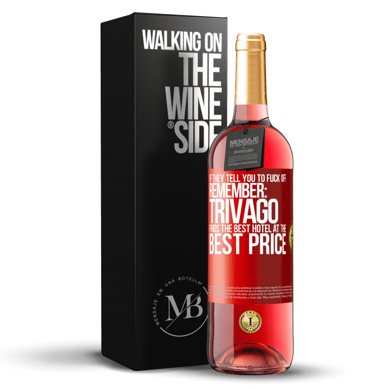 29,95 € Free Shipping | Rosé Wine ROSÉ Edition If they tell you to fuck off, remember: Trivago finds the best hotel at the best price Red Label. Customizable label Young wine Harvest 2023 Tempranillo
