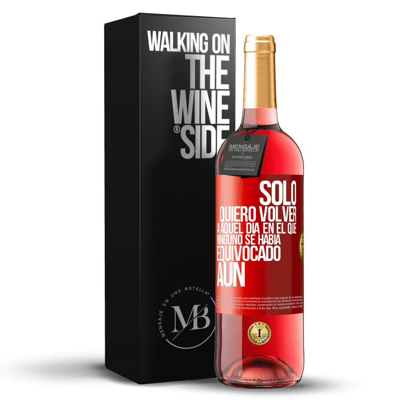 29,95 € Envío gratis | Vino Rosado Edición ROSÉ Sólo quiero volver a aquel día en el que ninguno se había equivocado aún Etiqueta Roja. Etiqueta personalizable Vino joven Cosecha 2023 Tempranillo