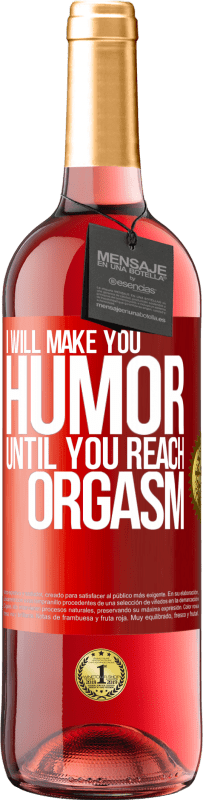 Free Shipping | Rosé Wine ROSÉ Edition I will make you humor until you reach orgasm Red Label. Customizable label Young wine Harvest 2023 Tempranillo