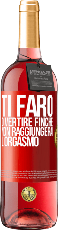 29,95 € Spedizione Gratuita | Vino rosato Edizione ROSÉ Ti farò divertire finché non raggiungerai l'orgasmo Etichetta Rossa. Etichetta personalizzabile Vino giovane Raccogliere 2025 Tempranillo