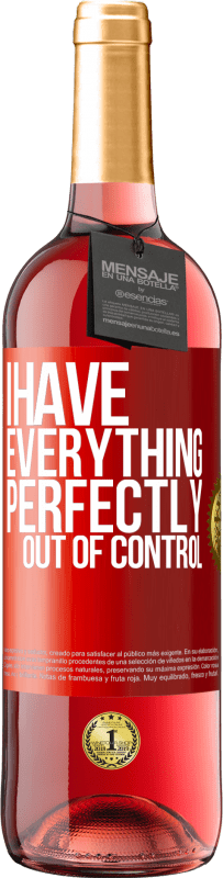 29,95 € | Rosé Wine ROSÉ Edition I have everything perfectly out of control Red Label. Customizable label Young wine Harvest 2024 Tempranillo