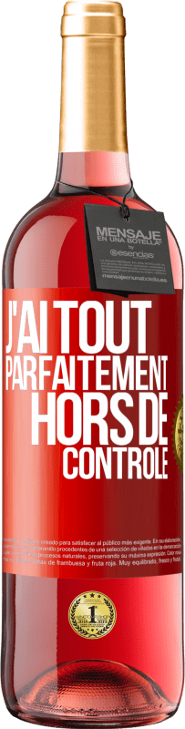 29,95 € | Vin rosé Édition ROSÉ J'ai tout parfaitement hors de contrôle Étiquette Rouge. Étiquette personnalisable Vin jeune Récolte 2025 Tempranillo