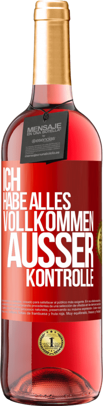 29,95 € Kostenloser Versand | Roséwein ROSÉ Ausgabe Ich habe alles vollkommen außer Kontrolle Rote Markierung. Anpassbares Etikett Junger Wein Ernte 2023 Tempranillo