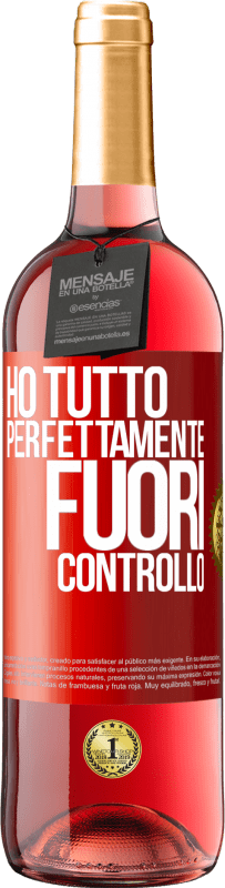 29,95 € | Vino rosato Edizione ROSÉ Ho tutto perfettamente fuori controllo Etichetta Rossa. Etichetta personalizzabile Vino giovane Raccogliere 2024 Tempranillo