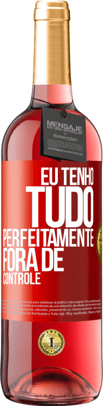 29,95 € Envio grátis | Vinho rosé Edição ROSÉ Eu tenho tudo perfeitamente fora de controle Etiqueta Vermelha. Etiqueta personalizável Vinho jovem Colheita 2023 Tempranillo