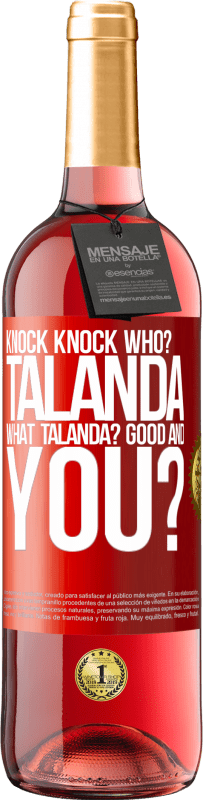 29,95 € | Rosé Wine ROSÉ Edition Knock Knock. Who? Talanda What Talanda? Good and you? Red Label. Customizable label Young wine Harvest 2023 Tempranillo