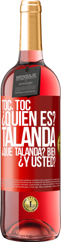 29,95 € Envío gratis | Vino Rosado Edición ROSÉ Toc, toc. ¿Quién es? Talanda ¿Qué Talanda? Bien ¿y usted? Etiqueta Roja. Etiqueta personalizable Vino joven Cosecha 2023 Tempranillo