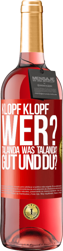 29,95 € | Roséwein ROSÉ Ausgabe Klopf klopf. Wer? Talanda Was Talanda? Gut und du? Rote Markierung. Anpassbares Etikett Junger Wein Ernte 2023 Tempranillo