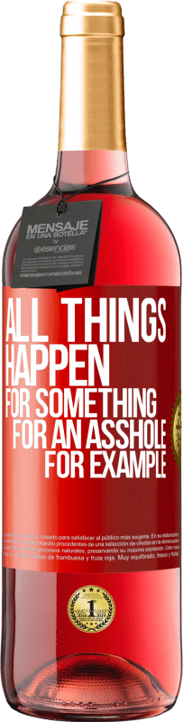 29,95 € Free Shipping | Rosé Wine ROSÉ Edition All things happen for something, for an asshole for example Red Label. Customizable label Young wine Harvest 2025 Tempranillo