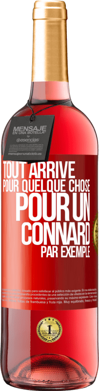 Envoi gratuit | Vin rosé Édition ROSÉ Tout arrive pour quelque chose, pour un connard par exemple Étiquette Rouge. Étiquette personnalisable Vin jeune Récolte 2023 Tempranillo