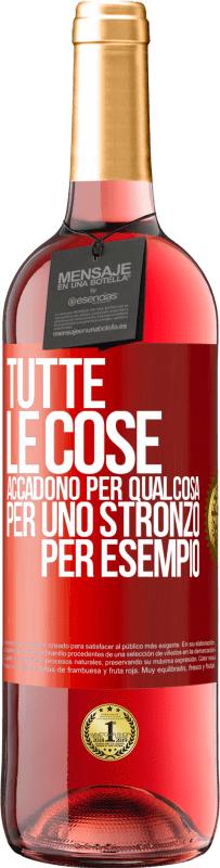 29,95 € Spedizione Gratuita | Vino rosato Edizione ROSÉ Tutte le cose accadono per qualcosa, per uno stronzo per esempio Etichetta Rossa. Etichetta personalizzabile Vino giovane Raccogliere 2023 Tempranillo