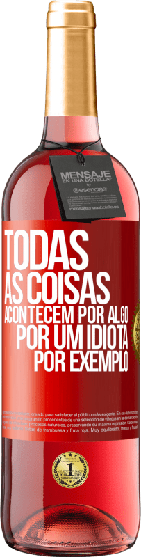 29,95 € Envio grátis | Vinho rosé Edição ROSÉ Todas as coisas acontecem por algo, por um idiota por exemplo Etiqueta Vermelha. Etiqueta personalizável Vinho jovem Colheita 2023 Tempranillo