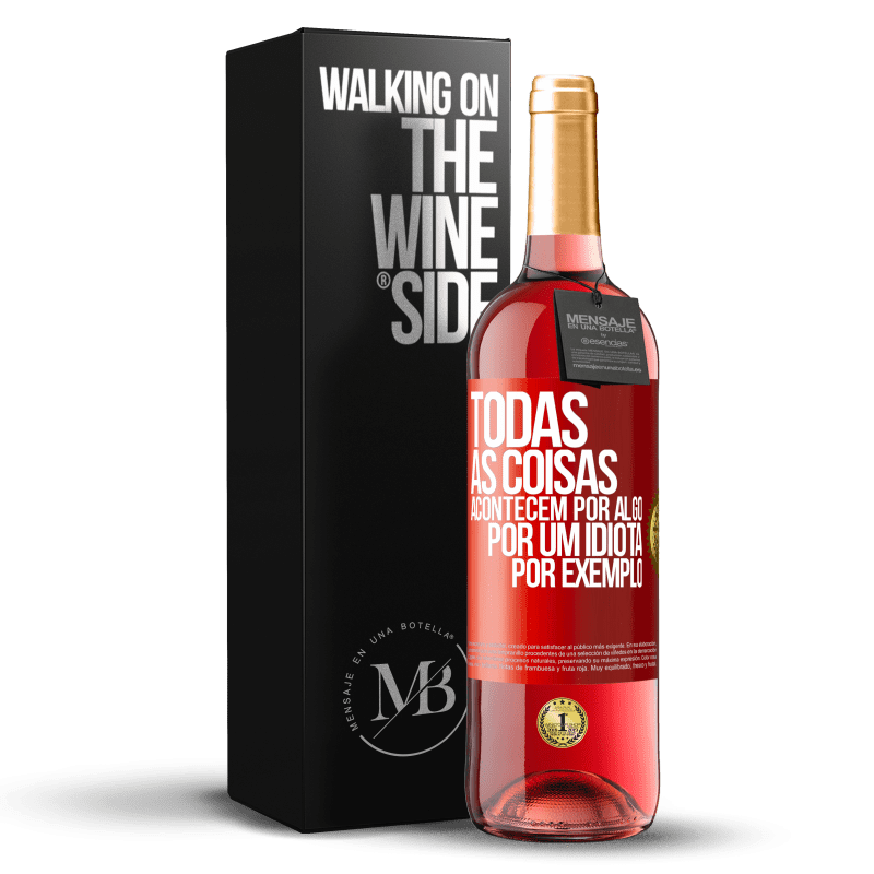 29,95 € Envio grátis | Vinho rosé Edição ROSÉ Todas as coisas acontecem por algo, por um idiota por exemplo Etiqueta Vermelha. Etiqueta personalizável Vinho jovem Colheita 2023 Tempranillo