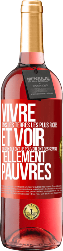 29,95 € Envoi gratuit | Vin rosé Édition ROSÉ Vivre dans les terres les plus riches et voir que ceux qui ont le pouvoir ont des cerveaux tellement pauvres Étiquette Rouge. Étiquette personnalisable Vin jeune Récolte 2023 Tempranillo