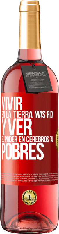 29,95 € | Vino Rosado Edición ROSÉ Vivir en la tierra más rica y ver el poder en cerebros tan pobres Etiqueta Roja. Etiqueta personalizable Vino joven Cosecha 2024 Tempranillo