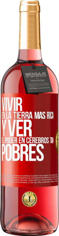29,95 € Envío gratis | Vino Rosado Edición ROSÉ Vivir en la tierra más rica y ver el poder en cerebros tan pobres Etiqueta Roja. Etiqueta personalizable Vino joven Cosecha 2025 Tempranillo