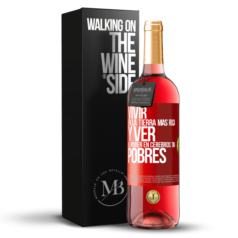 29,95 € Envío gratis | Vino Rosado Edición ROSÉ Vivir en la tierra más rica y ver el poder en cerebros tan pobres Etiqueta Roja. Etiqueta personalizable Vino joven Cosecha 2023 Tempranillo