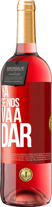 Envío gratis | Vino Rosado Edición ROSÉ Ya se nos va a dar Etiqueta Roja. Etiqueta personalizable Vino joven Cosecha 2023 Tempranillo