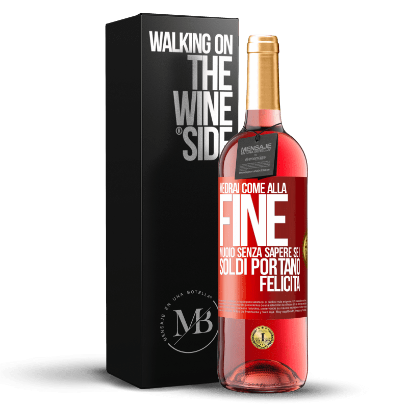 29,95 € Spedizione Gratuita | Vino rosato Edizione ROSÉ Vedrai come alla fine muoio senza sapere se i soldi portano felicità Etichetta Rossa. Etichetta personalizzabile Vino giovane Raccogliere 2023 Tempranillo