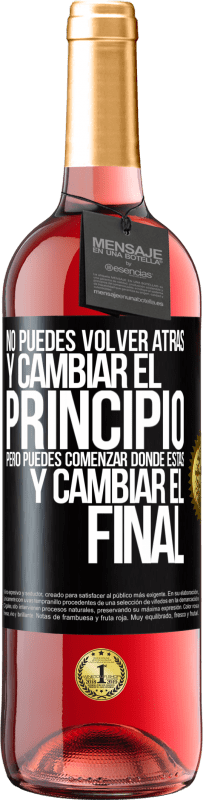 29,95 € Envío gratis | Vino Rosado Edición ROSÉ No puedes volver atrás y cambiar el principio. Pero puedes comenzar donde estás y cambiar el final Etiqueta Negra. Etiqueta personalizable Vino joven Cosecha 2025 Tempranillo