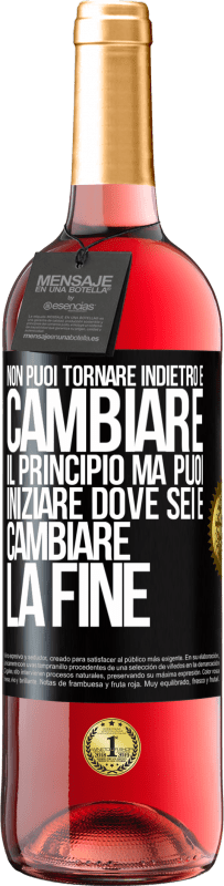 Spedizione Gratuita | Vino rosato Edizione ROSÉ Non puoi tornare indietro e cambiare il principio. Ma puoi iniziare dove sei e cambiare la fine Etichetta Nera. Etichetta personalizzabile Vino giovane Raccogliere 2023 Tempranillo