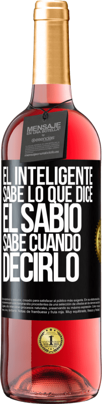 29,95 € Envío gratis | Vino Rosado Edición ROSÉ El inteligente sabe lo que dice. El sabio sabe cuando decirlo Etiqueta Negra. Etiqueta personalizable Vino joven Cosecha 2025 Tempranillo