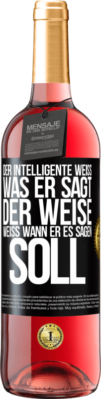 29,95 € | Roséwein ROSÉ Ausgabe Der Intelligente weiß, was er sagt. Der Weise weiß, wann er es sagen soll Schwarzes Etikett. Anpassbares Etikett Junger Wein Ernte 2024 Tempranillo