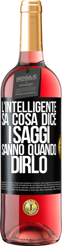 29,95 € | Vino rosato Edizione ROSÉ L'intelligente sa cosa dice. I saggi sanno quando dirlo Etichetta Nera. Etichetta personalizzabile Vino giovane Raccogliere 2024 Tempranillo