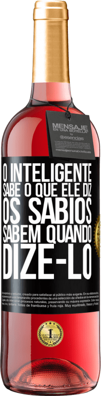 29,95 € | Vinho rosé Edição ROSÉ O inteligente sabe o que ele diz. Os sábios sabem quando dizê-lo Etiqueta Preta. Etiqueta personalizável Vinho jovem Colheita 2024 Tempranillo