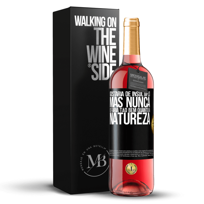 29,95 € Envio grátis | Vinho rosé Edição ROSÉ Gostaria de insultá-lo, mas nunca o faria tão bem quanto a natureza Etiqueta Preta. Etiqueta personalizável Vinho jovem Colheita 2024 Tempranillo