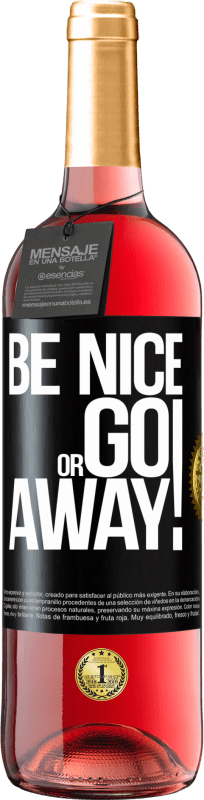 «Be nice or go away» ROSÉエディション