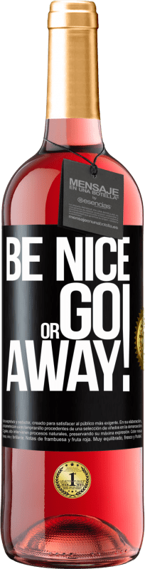 «Be nice or go away» ROSÉ Ausgabe